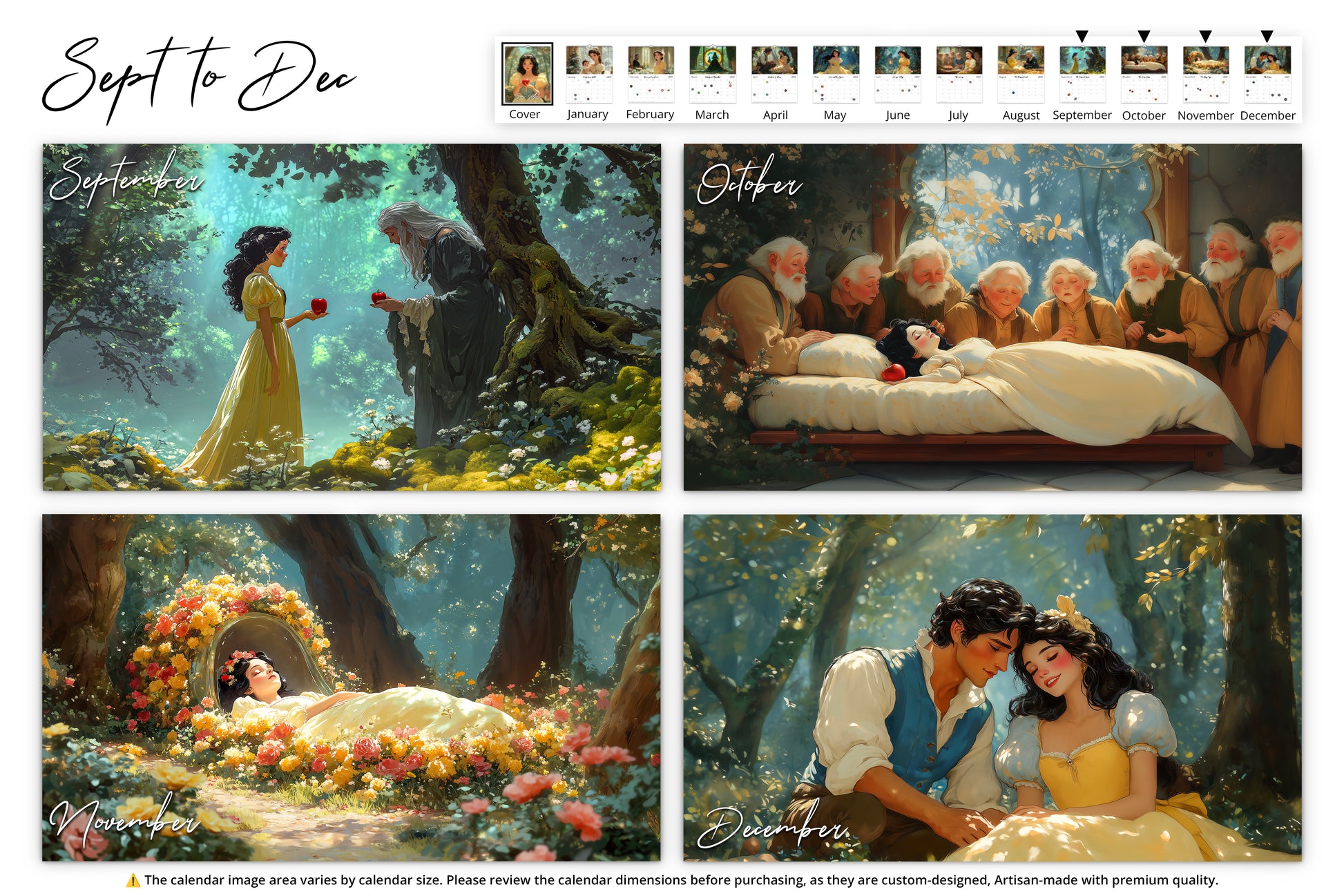 Sep to Dec Snow White’s journey unfolds: In September, she accepts a red apple. October shows the dwarfs watching over her. November features her in a glass coffin surrounded by flowers. December concludes with her and the prince sharing a tender moment.